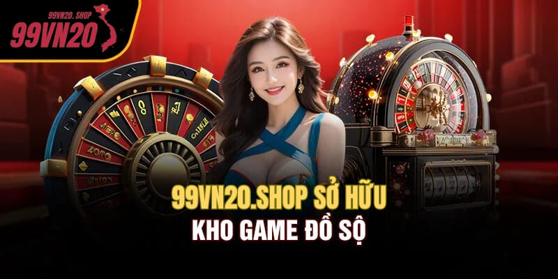 Trải nghiệm thế giới game cá cược phong phú tại 99vn20